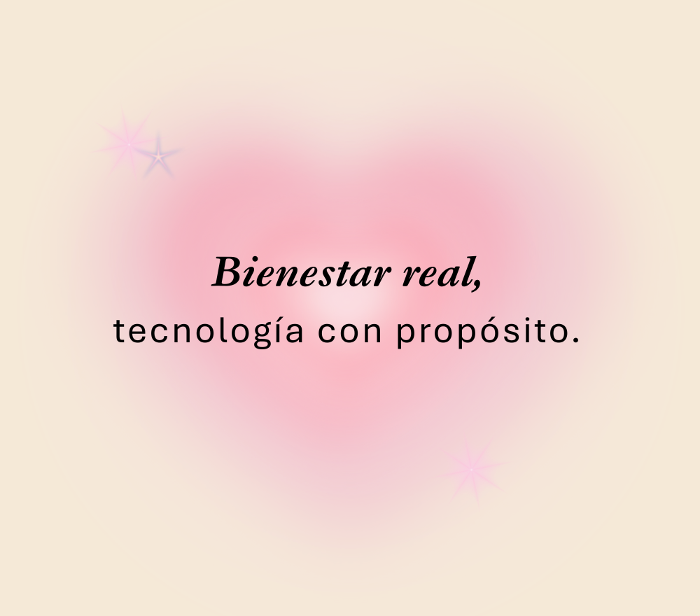 Bienestar real, tecnología con propósito.